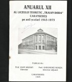 ANUARUL XII AL LICEULUI TEORETIC &quot;TRAIAN DODA&quot; CARANSEBEȘ, PE ANII 1943-1973