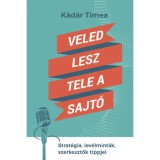 Veled lesz tele a sajt&oacute; - Strat&eacute;gia, lev&eacute;lmint&aacute;k, szerkesztők tippjei - K&aacute;d&aacute;r T&iacute;mea