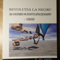 REVOLUTIA LA NEGRU. IASI 14 DECEMBRIE 1989, INCEPUTUL REVOLUTIEI ROMANE? O FRAUDA!-ALEXANDRU TACU