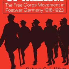 Vanguard of Nazism: The Free Corps of Movement in Postwar Germany 1918-1923