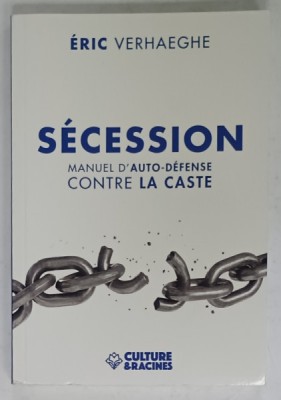 SECESSION , MANUEL D &amp;#039;AUTO - DEFENSE CONTRE LA CASTE par ERIC VERHAEGHE , 2022 foto