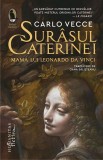 Surasul Caterinei.Mama Lui Leonardo Da Vinci, Carlo Vecce - Editura Humanitas