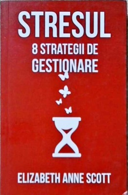 STRESUL: 8 STRATEGII DE GESTIONARE-ELIZABETH ANNE SCOTT-258278 foto