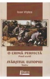 O crima perfecta. Sfarsitul Eutopiei - Ioan Vistea, 2022