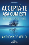 Acceptă-te așa cum ești - Paperback brosat - Anthony de Mello - Prestige