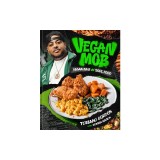 Vegan Mob: Vegan BBQ and Soul Food [A Plant-Based Cookbook]