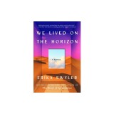 We Lived on the Horizon