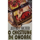 Jeffrey Archer - O chestiune de onoare (Editia: 1994)