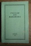 Folclor din Maramures / Nicolae Baiesu (ed.), Grigore Botezatu (ed.), Ion Buruiana (ed.)