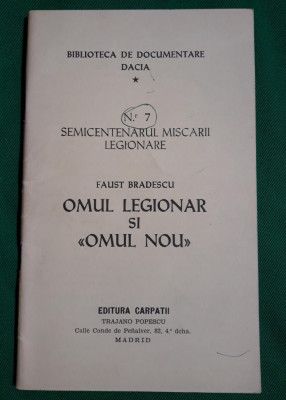 OMUL LEGIONAR SI OMUL NOU DE FAUST BRADESCU, EDITURA CARPATII, MADRID, 1977. foto