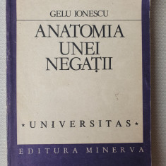 GELU IONESCU - ANATOMIA UNEI NEGATII, 1991, 252 pag, Stare f buna