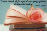 Card magnetic laminat - Cartea trebuie sa fie toporul care sparge gheata dinlauntrul nostru (Franz Kafka)