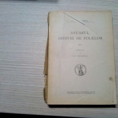 ANUARUL ARHIVEI DE FOLKLOR - VI - Ion Muslea - Imprimeria Nationala, 1942, 425p