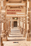 Intoarcerea istoriei - Literatura diaristica si de memorii | Geo Constantinescu, 2021, Eikon