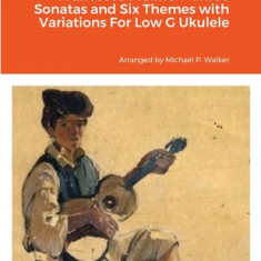 Francesco Molino: Three Sonatas and Six Themes with Variations For Low G Ukulele