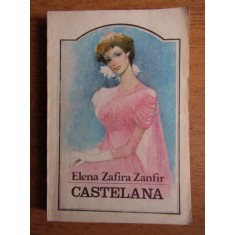 Elena Zafira Zanfir - Castelana volumul 1