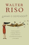 Amar O Depender?: Como Superar el Apego Afectivo y Hacer del Amor una Experiencia Plena y Saludable