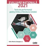 Evaluare Nationala 2021. Teste de performanta pentru limba si literatura romana/Delia-Monica Georgescu