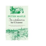 In cautarea lui Cezanne - Peter Mayle