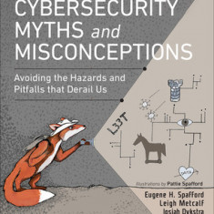Cybersecurity Myths and Misconceptions: Avoiding the Hazards and Pitfalls That Derail Us