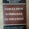 CUM SA DEVII O PERSOANA CU INFLUENTA de JOHN C. MAXWELL , JIM DORNAN , Bucuresti 1998