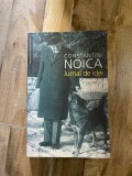Constantin Noica - Jurnal de idei, ed. Humanitas, 2007