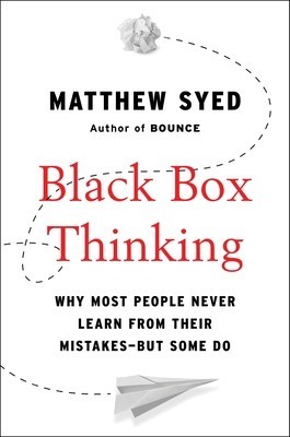 Black Box Thinking: Why Most People Never Learn from Their Mistakes--But Some Do foto