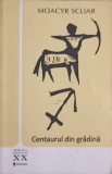 CENTAURUL DIN GRADINA-MOACYR SCLIAR-245944