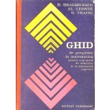 GHID DE PREGATIRE LA MATEMATICA PENTRU CONCURSUL DE ADMITERE IN INVATAMANTUL SUPERIOR-D. DRAGHICESCU, AL. L-297673