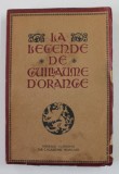 LA LEGENDE DE GUILLAUME D &#039;ORANGE , renouvelee par PAUL TUFFRAU , 1920