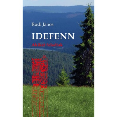 Idefenn - Akiket feladtak - Rudi J&amp;aacute;nos foto