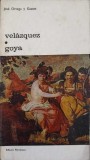 Velazquez. Goya - Jose Ortega y Gasset, Meridiane 1972, Biblioteca Arta, Romana, Album Arta