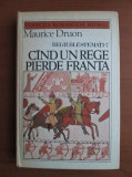 Maurice Druon - Regii blestemati 7. Cand un rege pierde Franta (1986)