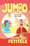 Jumbo. Pentru noi, fetitele, Galaxia Copiilor