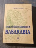 Ultima navalire a barbarilor in Basarabia vol. 1 Mihai S. Boboc