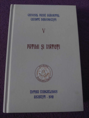 Cuviosul Paisie Aghioritul&amp;ndash;Patimi si virtuti(Cuvinte duhovnicesti V)carte vintag foto