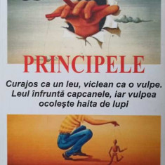 PRINCIPELE. CURAJOS CA UN LEU, VICLEAN CA O VULPE. LEUL INFRUNTA CAPCANELE, IAR VULPEA OCOLESTE HAITA DE LUPI-NI