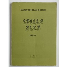 STELLA ALBA , roman de MARIN NICOLAU - GOLFIN , 1992 , COPERTA CU URME DE UZURA