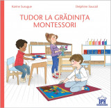 Cumpara ieftin Tudor la Gradinita Montessori | Karine Surugue, Didactica Publishing House