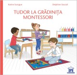 Cumpara ieftin Tudor la Gradinita Montessori | Karine Surugue, Didactica Publishing House