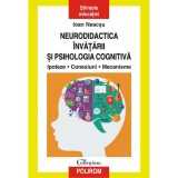 Neurodidactica invatarii si psihologia cognitiva - Ioan Neacsu, Polirom