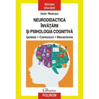 Neurodidactica invatarii si psihologia cognitiva - Ioan Neacsu foto