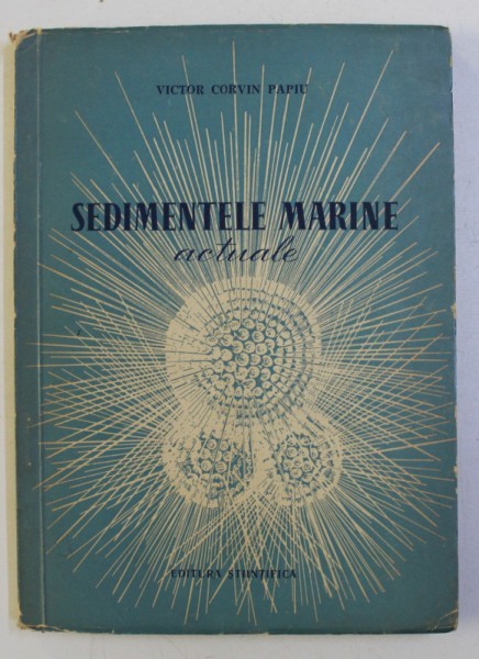 SEDIMENTELE MARINE ACTUALE de VICTOR CORVIN PAPIU , 1957