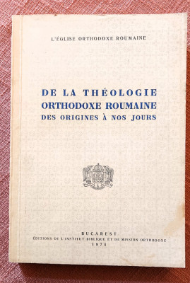 De la theologie orthodoxe roumaine des origines a nos jours - Bucuresti, 1974 foto