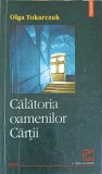 CALATORIA OAMENILOR CARTII-OLGA TOKARCZUK-355638