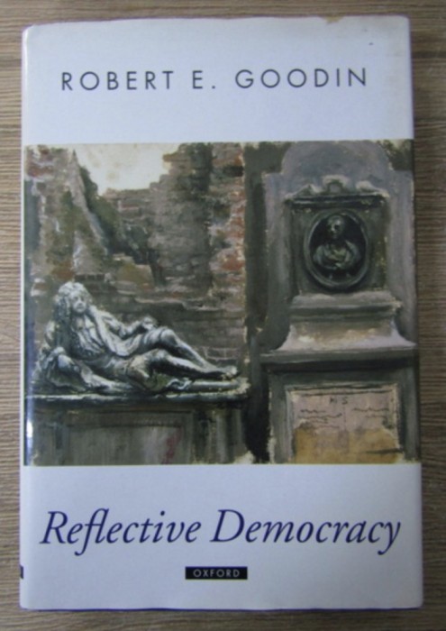 Robert E. Goodin - Reflective democracy Oxford Univ. Press