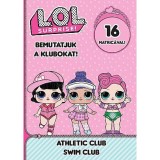 L.O.L. Surprise! - Bemutatjuk a Klubokat! - Sport, &Uacute;sz&aacute;s