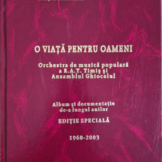 O viata pentru oameni. Orchestra de muzica populara a R.A.T. Timis si Ansamblul Ghiocelul