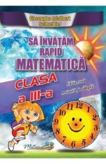 Sa invatam rapid matematica - Clasa 3 - Gheorghe Adalbert Schneider