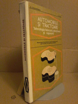 M. Constantinescu - Automobile si tractoare. Tehnologia fabricarii si repararii foto